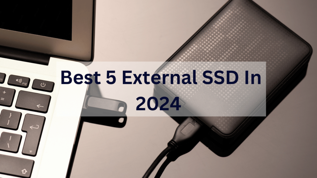 The Best 5 External SSDs In 2024