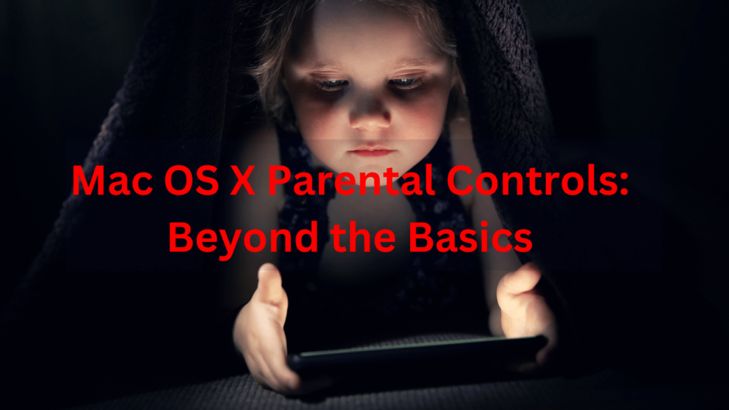 Mac OS X Parental Controls Beyond the Basics