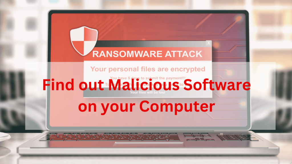 find out Malicious Software on your Computer