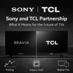 Sony and TCL Partnership: What It Means for the Future of TVs