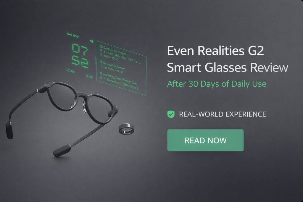 Even Realities G2 Smart Glasses with monochrome heads-up display showing calendar and notifications during daily use.