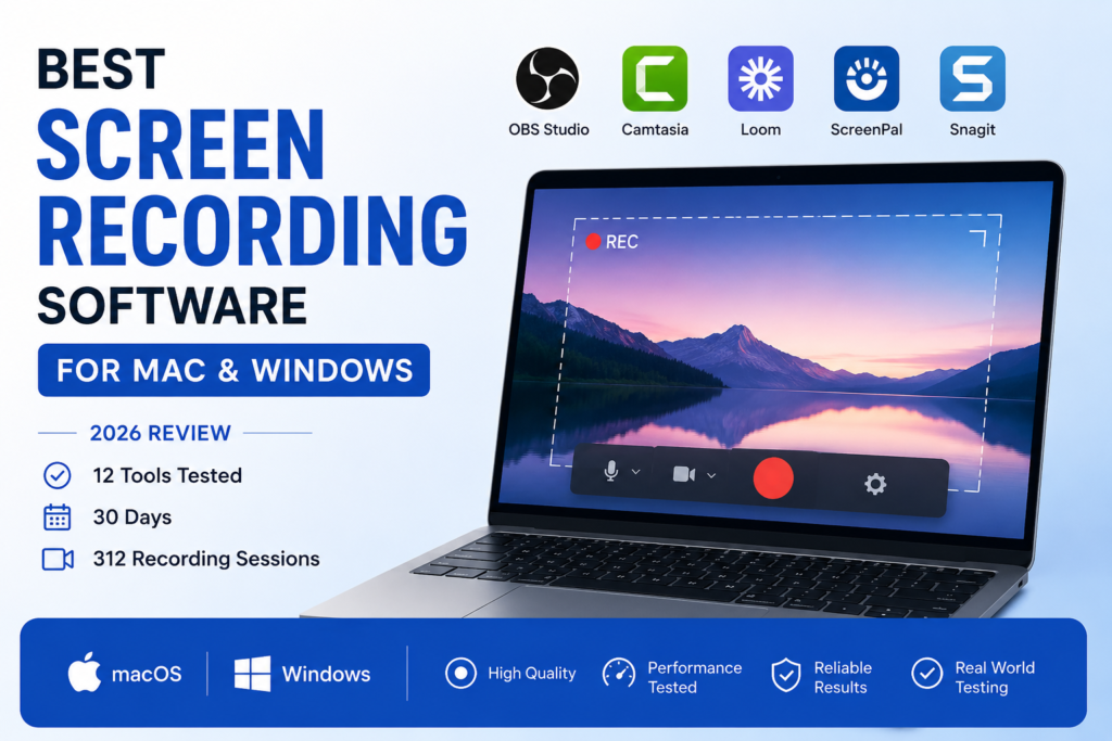 Best screen recording software for Mac and Windows tested over 30 days showing OBS Studio, Camtasia, Loom, ScreenPal, and Snagit comparison results